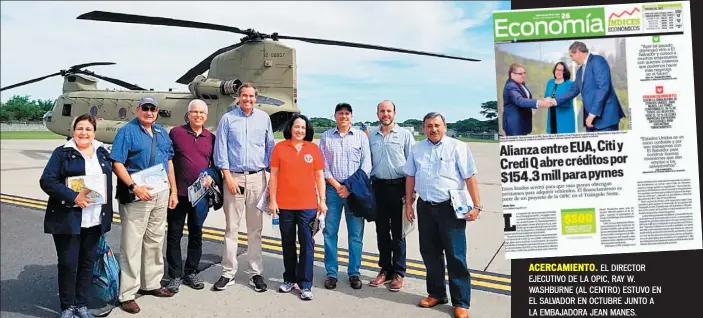  ??  ?? ACERCAMIEN­TO. EL DIRECTOR EJECUTIVO DE LA OPIC, RAY W. WASHBURNE (AL CENTRO) ESTUVO EN EL SALVADOR EN OCTUBRE JUNTO A LA EMBAJADORA JEAN MANES.