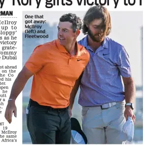  ?? ?? One that got away: McIlroy (left) and Fleetwood