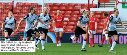  ?? ?? Ellie Gilliatt (far right) wheels away to start celebratin­g making it 2-0 for Derby County Women at the City Ground.