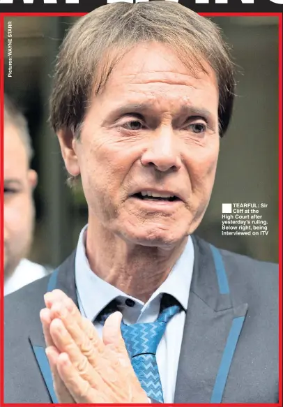  ??  ?? ®ÊTEARFUL: Sir Cliff at the High Court after yesterday’s ruling. Below right, being interviewe­d on ITV