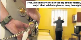  ??  ?? &gt; Of 23 men interviewe­d on the day of their release, only 13 had a definite place to sleep that night