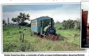  ?? TREVOR DODGSON ?? Under lowering skies, a reminder of why so many holidaymak­ers deserted British resorts for Spanish sunshine, Jurassic and its train head to Beach station and the Fitties camp in 1970.