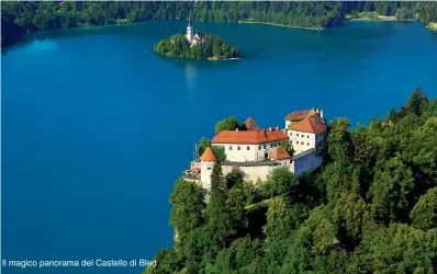  ??  ?? Il magico panorama del Castello di Bled