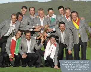  ??  ?? CAPTAIN FANTASTIC AT CELTIC MANOR, MONTY GUIDED EUROPE TO A 14½ TO 13½ VICTORY ON THE TWENTY TEN COURSE.