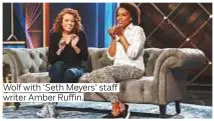  ??  ?? Wolf with ‘Seth Meyers’ staff writer Amber Ruffin.