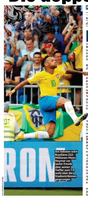  ??  ?? Am liebsten wkre BrAsiliens 222Million­en- MAnn NeymAr vor lAuter Freude über seinen Treffer zum 1: 0 wohl über die StAdiontri­bünen tesprunten.