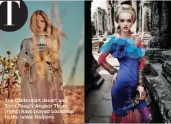  ?? ?? The California­n desert and Siem Reap’s Angkor Thom (right) have played backdrop to the latest fashions