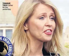 ??  ?? TONGUETIED Esther McVey yesterday