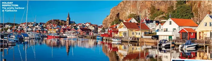  ??  ?? HOLIDAY PERFECTION: The pretty harbour at Fjallbacka