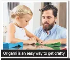  ??  ?? Origami is an easy way to get crafty