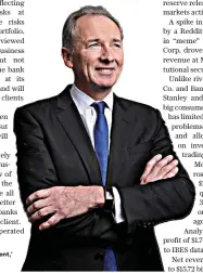  ?? Bloomburg ?? ‘ I regard that decision as necessary and money well spent,’ said Morgan Stanley CEO
James Gorman.