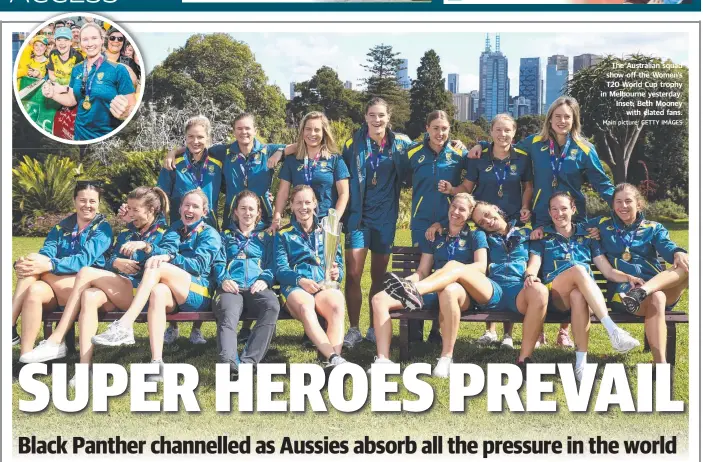  ??  ?? The Australian squad show off the Women's T20 World Cup trophy in Melbourne yesterday. Inset: Beth Mooney with elated fans. Main picture: GETTY IMAGES