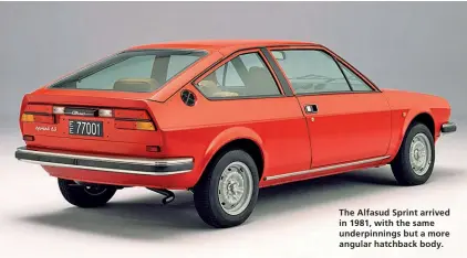  ??  ?? The Alfasud Sprint arrived in 1981, with the same underpinni­ngs but a more angular hatchback body.