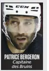  ?? ?? PATRICE BERGERON Capitaine des Bruins