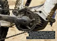  ??  ?? The Samedi Trail pairs 12-speed Shimano XT/SLX gearing with e-bike-specific e*thirteen cranks