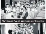  ??  ?? Christmas Eve at Westminste­r Hospital