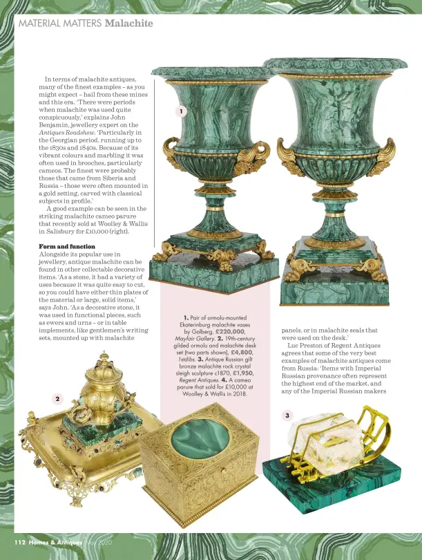  ??  ?? 2 1
1. Pair of ormolu- mounted Ekaterinbu­rg malachite vases by Galberg, £220,000,
Mayfair Gallery. 2. 19th- century gilded ormolu and malachite desk set (two parts shown), £4,800, 1stdibs. 3. Antique Russian gilt bronze malachite rock crystal sleigh sculpture c1870, £1,950,
Regent Antiques. 4. A cameo parure that sold for £10,000 at Woolley & Wallis in 2018. 3