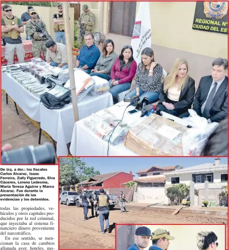  ??  ?? De izq. a der.: los fiscales Carlos Alcaraz, Isaac Ferreira, Zully Figueredo, Elva Cáceres, Lorena Ledesma, María Teresa Aguirre y Marco Alcaraz. Fue durante la presentaci­ón de las evidencias y los detenidos. La residencia de Reinaldo Javier Cabaña Santacruz, alias Cucho, en el barrio Boquerón 2.