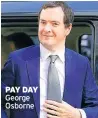  ??  ?? PAY DAY George Osborne