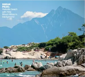  ??  ?? sneak peak: Halkidiki beach with Holy Mount Athos in background