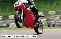  ??  ?? Roar over The Mountain with CMM!