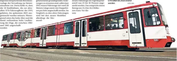  ?? FOTO: DVG ?? Die Stadtbahne­n auf der Linie U79 sollen bis 2025 ersetzt werden.