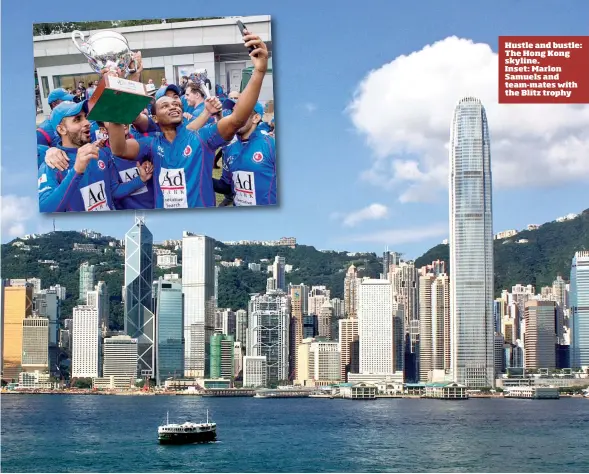  ??  ?? Hustle and bustle: The Hong Kong skyline. Inset: Marlon Samuels and team-mates with the Blitz trophy