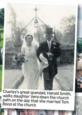  ??  ?? Charles’s great-grandad, Harold Smith, walks daughter Vera down the church path on the day that she married Tom Bond at the church