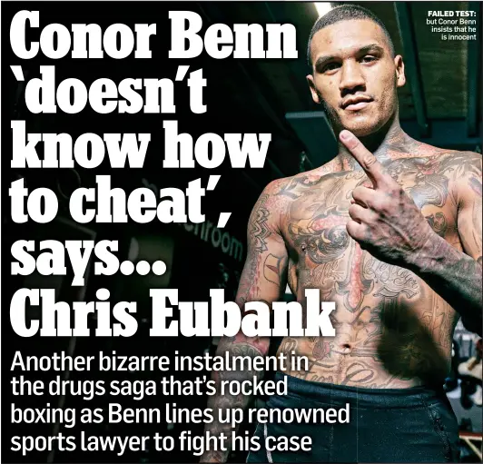  ?? ?? FAILED TEST: but Conor Benn insists that he is innocent