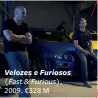  ??  ?? Velozes e Furiosos (Fast & Furious), 2009. €328 M