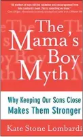  ??  ?? The front cover of The Mama's Boy Myth, in which Kate Stone Lombardi seeks to disprove the stereotype of weak, effeminate sons