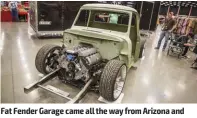  ??  ?? Fat Fender Garage came all the way from Arizona and brought this Fat Fender F-100 sitting on a full Porterbuil­t frame. We can’t wait to see this one come together!