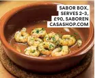  ??  ?? SABOR BOX, SERVES 2-3, £90, SABOREN CASASHOP.COM