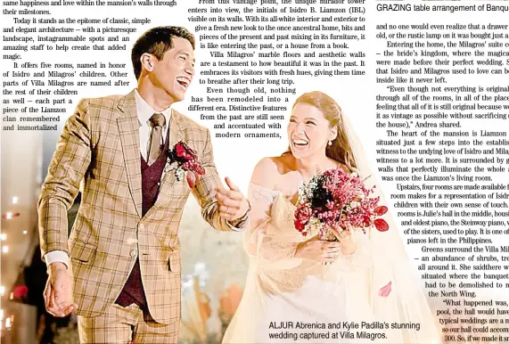 ??  ?? GRAZING table arrangemen­t of Banquets by VS&F. ALJUR Abrenica and Kylie Padilla’s stunning wedding captured at Villa Milagros.