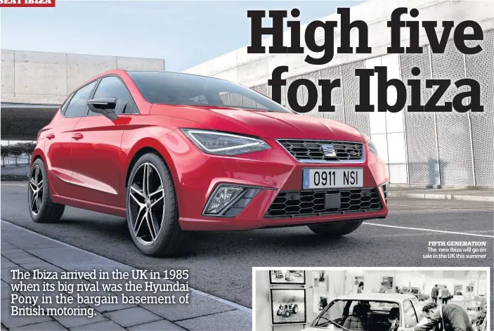  ??  ?? FIFTH GENERATION The new Ibiza will go on sale in the UK this summer
