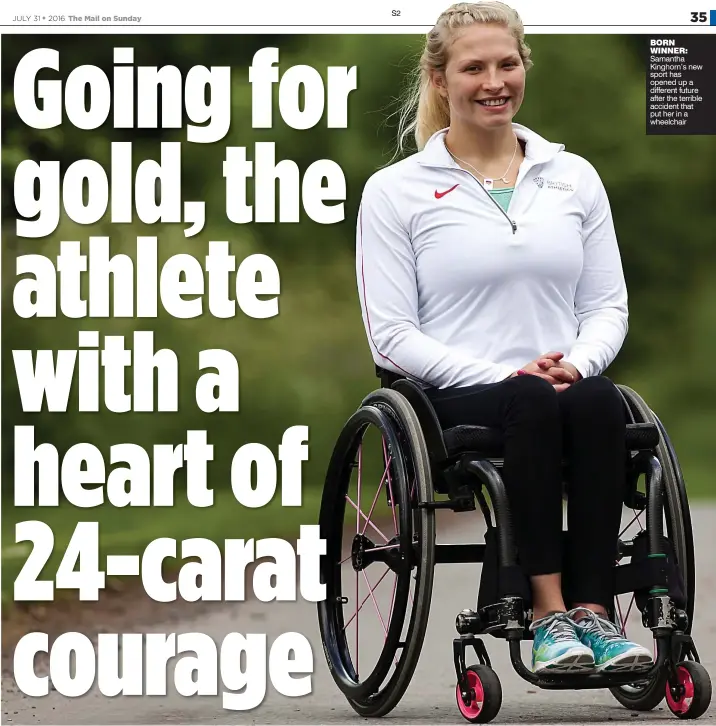  ??  ?? BORN WINNER: Samantha Kinghorn’s new sport has opened up a different future after the terrible accident that put her in a wheelchair