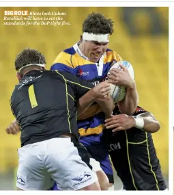  ??  ?? BIG ROLE Blues lock Culum Retallick will have to set the standards for the BoP tight five.