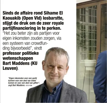  ?? FOTO PDW ?? “Eigen inkomsten voor een partij kunnen voor een deel van leden komen en voor een deel van giften”, zegt Bart Maddens.
