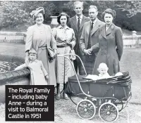  ??  ?? The Royal Family – including baby Anne – during a visit to Balmoral Castle in 1951