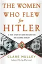  ??  ?? Cover of “The Women Who Flew for Hitler”