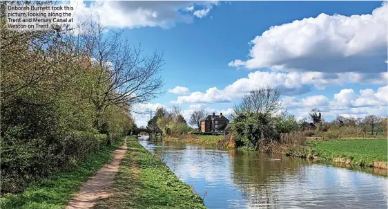  ??  ?? Deborah Burnett took this picture, looking along the Trent and Mersey Canal at Weston on Trent