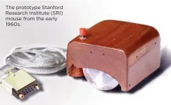  ??  ?? The prototype Stanford Research Institute (SRI) mouse from the early 1960s.