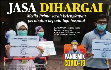  ??  ?? KAKITANGAN Hospital Kuala Lumpur menghargai sumbangan disalurkan orang ramai menerusi MPNHF.