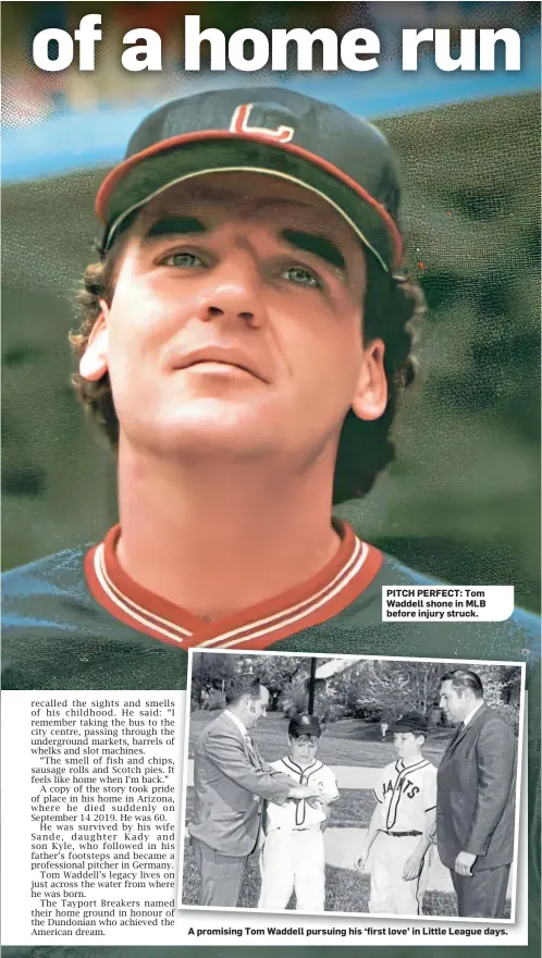  ?? ?? PITCH PERFECT: Tom Waddell shone in MLB before injury struck.
A promising Tom Waddell pursuing his ‘first love’ in Little League days.