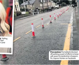  ??  ?? Apology Stirling Council Chief Executive Carol Beattie
Precaution The bollards blocked off parking as part of efforts to keep safe space for pedestrian shoppers. Pic: Gaynor Hunter on Facebook