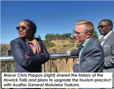  ?? ?? Mayor Chris Pappas (right) shared the history of the Howick Falls and plans to upgrade the tourism precinct with Auditor General Maluleke Tsakani.