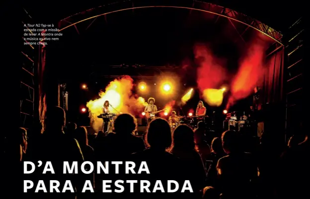  ??  ?? A Tour N2 faz-se à estrada com a missão de levar A Montra onde a música ao vivo nem sempre chega.