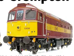  ??  ?? Heljan has released a batch of 10 different Class 33/0 models as a V.2/3 release, including late condition Class 33/0s, one of which is EWS No. 33030.