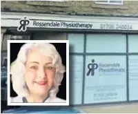  ?? Google ?? ●● Rossendale Physiother­apy and Sports Injuries Clinic and (inset) owner Sarah McGrail