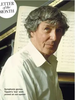  ??  ?? Symphonic genius: Tippett’s ‘lost’ work proved an ear-opener